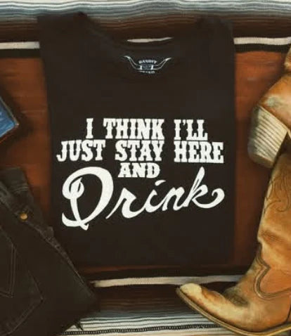 Stay Here & Drink Tee